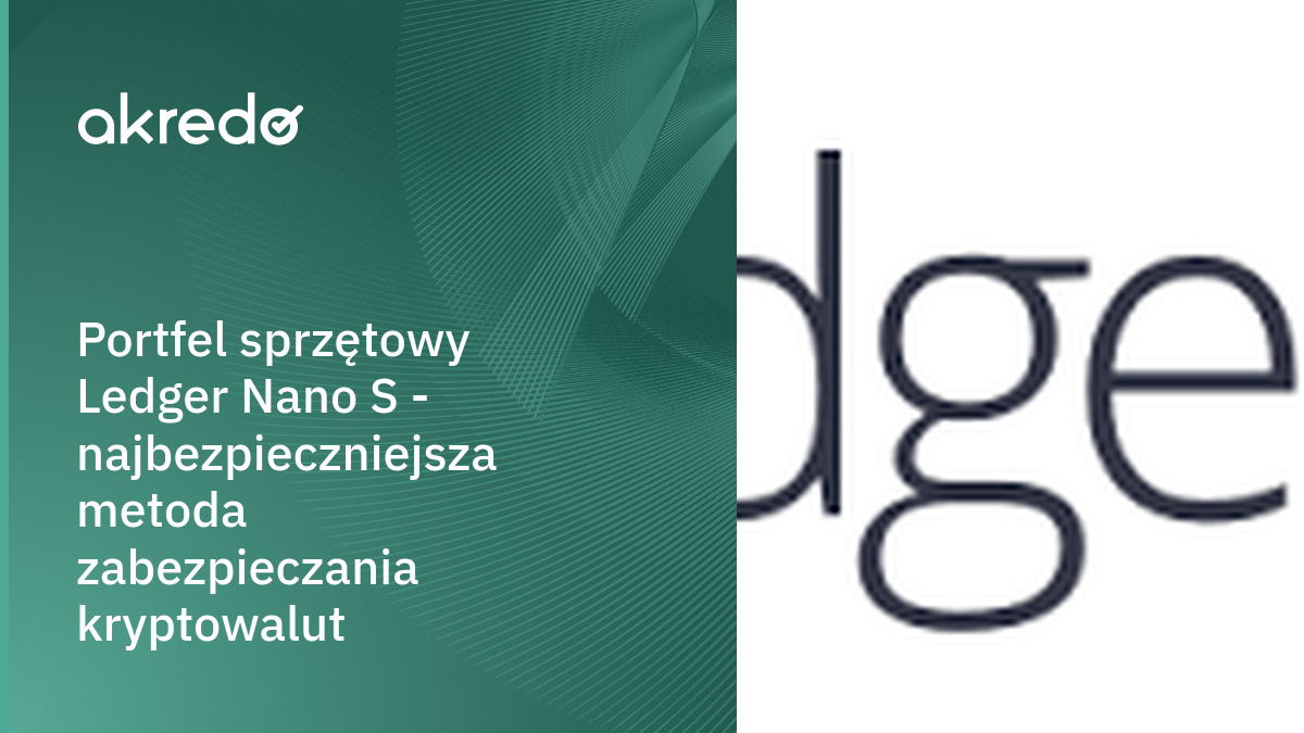 Wszystko, co musisz wiedzieć o portfelu Ledger Nano S | akredo.pl
